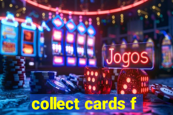 collect cards f